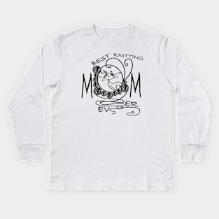 Best knitting mom ever cat Kids Long Sleeve T-Shirt